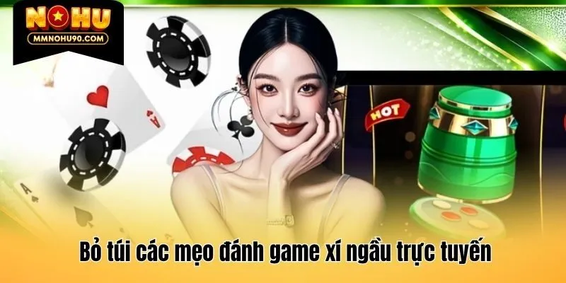 Bỏ túi các mẹo đánh game xí ngầu trực tuyến